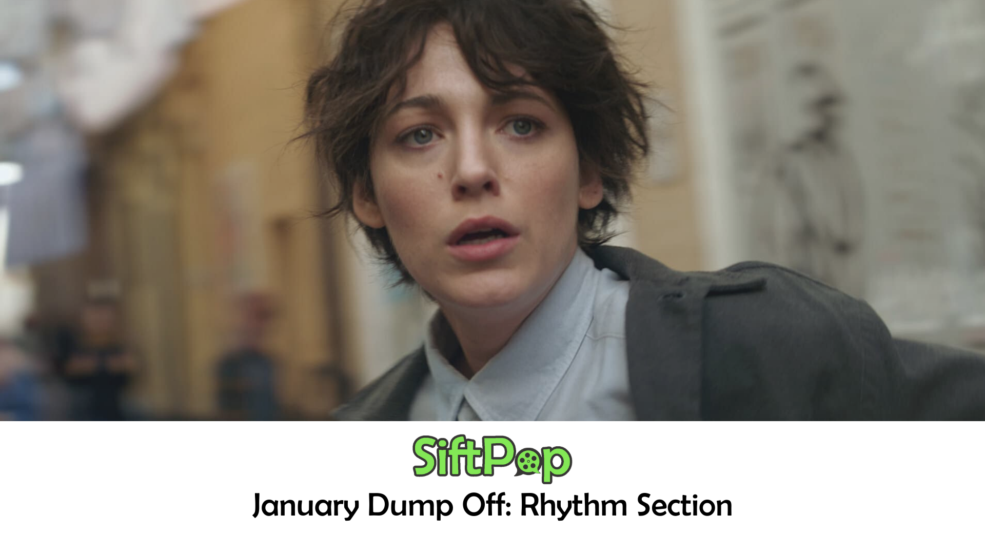 SiftPop|The Rhythm Section (Movie Review)